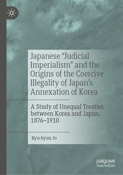 Produktbild: Japanese "Judicial Imperialism" and the Origins of the Coercive Illegality of Japan's Annexation of Korea