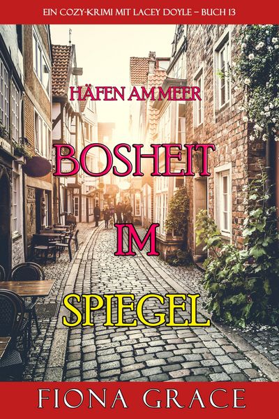 Produktbild: Bosheit im Spiegel (Ein Cozy-Krimi mit Lacey Doyle - Buch 13)