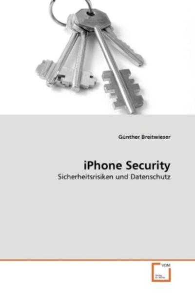 Breitwieser, G: iPhone Security, Taschenbuch von Günther Breitwieser, VDM, 9783639355529