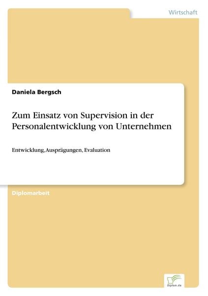 Zum Einsatz von Supervision in der Personalentwicklung von Unternehmen, Taschenbuch von Daniela Bergsch, GRIN, 978-3-8386-1490-8