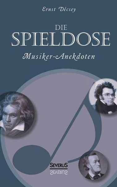 Produktbild: Die Spieldose: Musiker-Anekdoten &uuml;ber Wagner, Strau&szlig;, Schubert, Schumann, Haydn u. v. a.