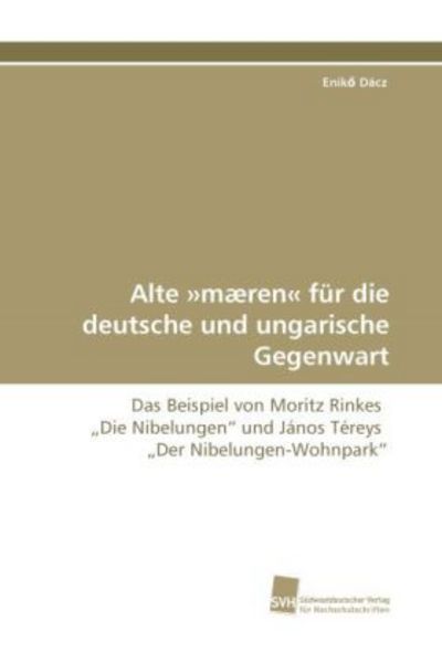 Dácz, E: Alte »mæren« für die deutsche und ungarische Gegenw, Taschenbuch von Eniko Dácz, Südwestdeutscher Verlag für Hochschulschriften,
