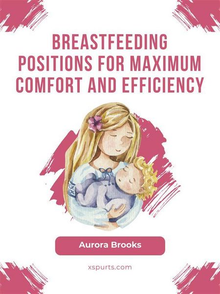 Produktbild: Breastfeeding positions for maximum comfort and efficiency