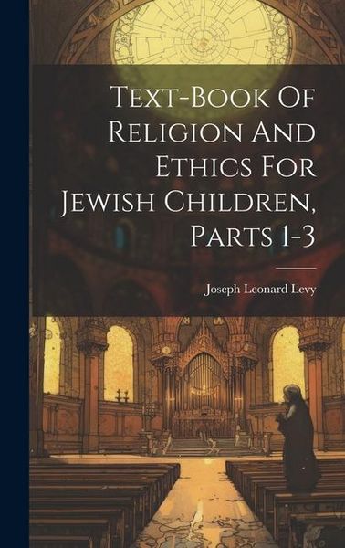 Produktbild: Text-book Of Religion And Ethics For Jewish Children, Parts 1-3