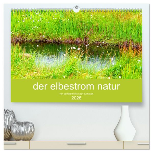 Produktbild: der elbestrom natur (hochwertiger Premium Wandkalender 2026 DIN A2 quer), Kunstdruck in Hochglanz