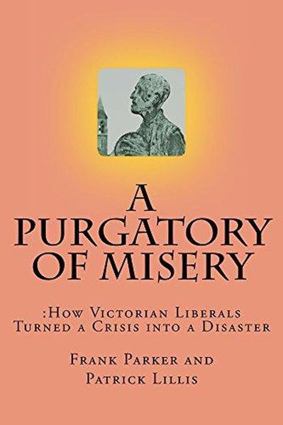 Produktbild: A Purgatory of Misery: How Victorian Liberals Turned a Crisis into a Disaster