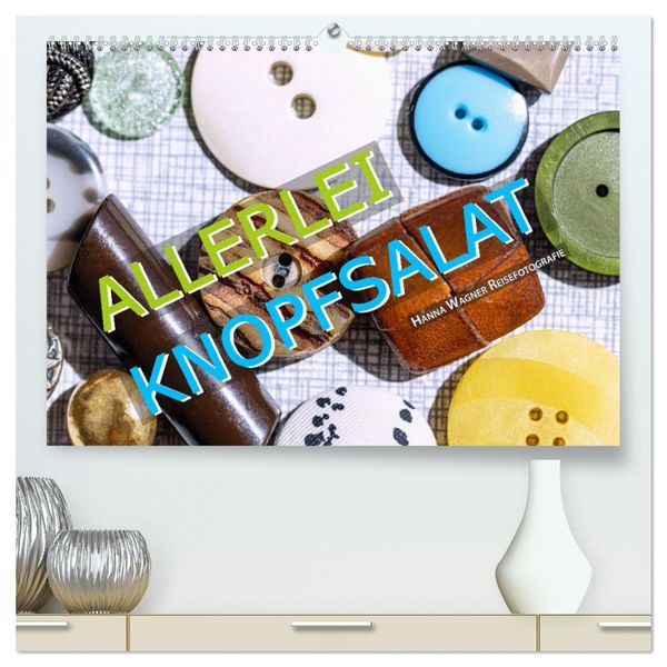 Allerlei Knopfsalat (hochwertiger Premium Wandkalender 2025 DIN A2 quer), Kunstdruck in Hochglanz