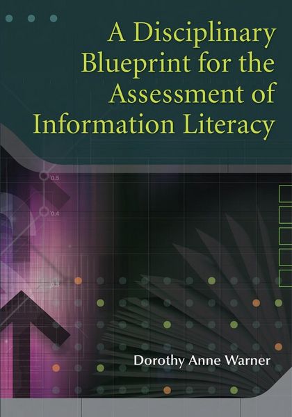 Produktbild: A Disciplinary Blueprint for the Assessment of Information Literacy