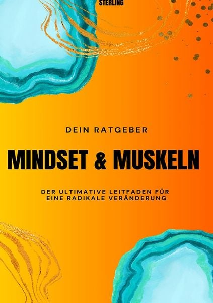 Produktbild: Mindset &amp; Muskeln I Der ultimative Leitfaden f&uuml;r eine radikale Ver&auml;nderung