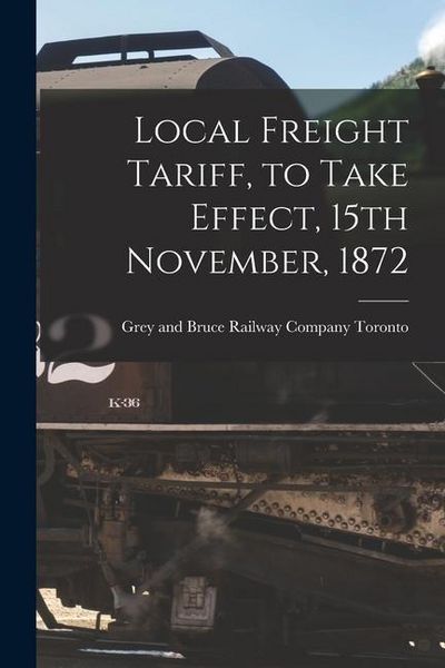 Produktbild: Local Freight Tariff, to Take Effect, 15th November, 1872 [microform]