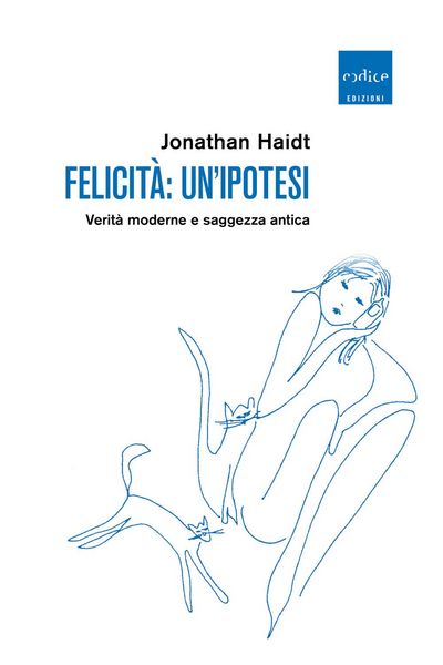 Produktbild: Felicit&agrave;: un'ipotesi. Verit&agrave; moderne e saggezza antica