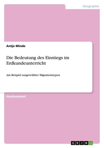 Produktbild: Die Bedeutung des Einstiegs im Erdkundeunterricht