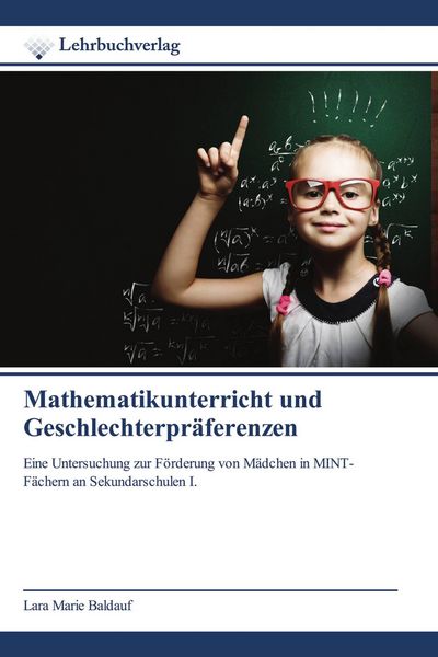 Mathematikunterricht und Geschlechterpräferenzen, Taschenbuch von Lara Marie Baldauf, Lehrbuchverlag, 9786208869373