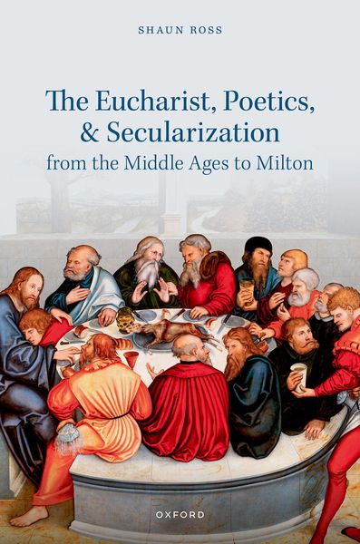 Produktbild: The Eucharist, Poetics, and Secularization from the Middle Ages to Milton