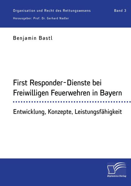 Produktbild: First Responder-Dienste bei Freiwilligen Feuerwehren in Bayern. Entwicklung, Konzepte, Leistungsf&auml;higkeit