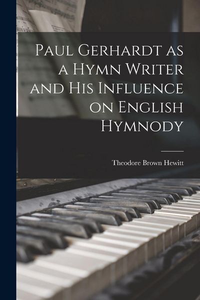 Produktbild: Paul Gerhardt as a Hymn Writer and His Influence on English Hymnody