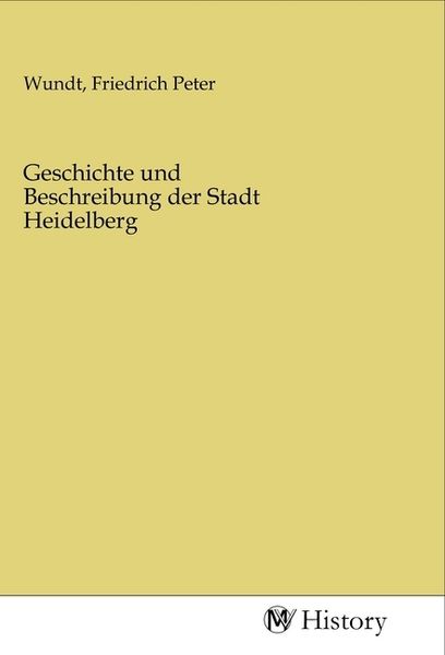 Produktbild: Geschichte und Beschreibung der Stadt Heidelberg