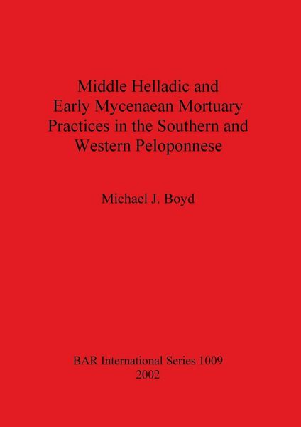 Produktbild: Middle Helladic and Early Mycenaean Mortuary Practices in the Southern and Western Peloponnese
