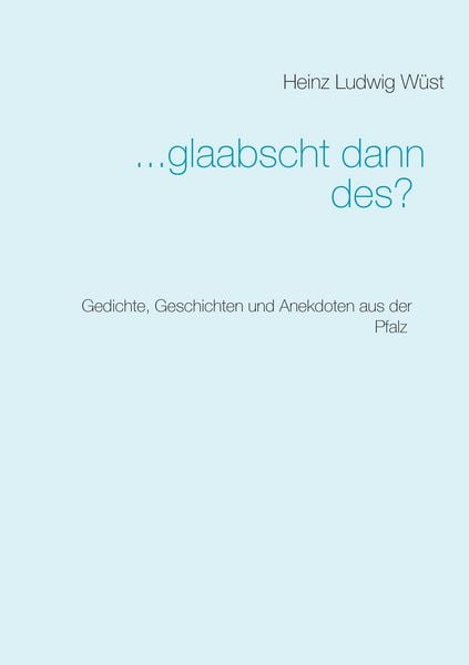 Produktbild: ... glaabscht dann des?