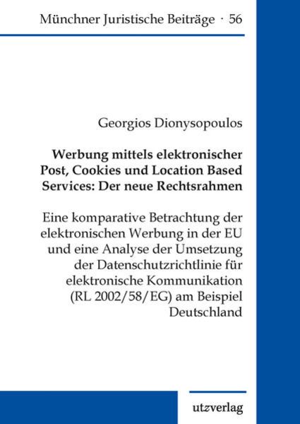 Werbung mittels elektronischer Post, Cookies und Location Based Services: Der neue Rechtsrahmen, Taschenbuch von Georgios Dionysopoulos, Utzverlag