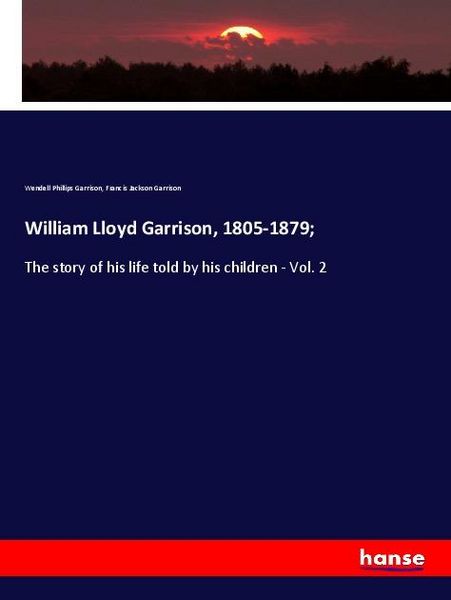 Produktbild: William Lloyd Garrison, 1805-1879;