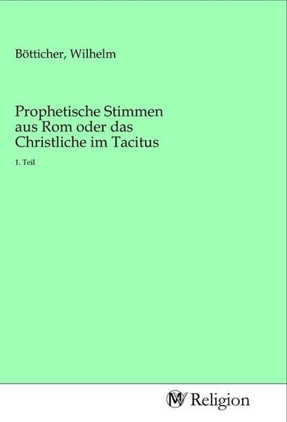 Produktbild: Prophetische Stimmen aus Rom oder das Christliche im Tacitus