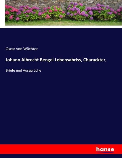 Produktbild: Johann Albrecht Bengel Lebensabriss, Charackter,