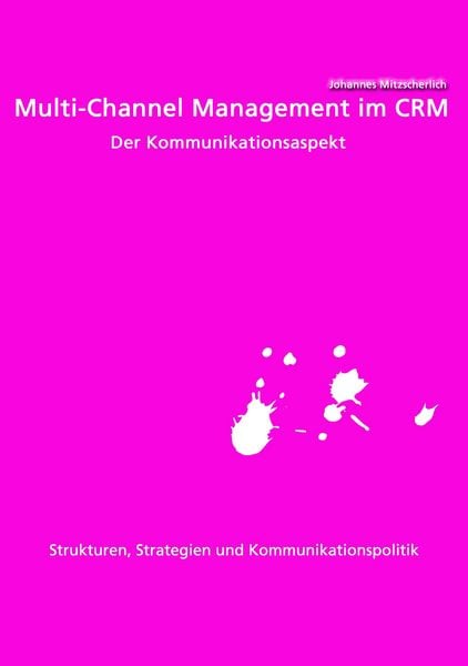 Produktbild: Multi-Channel Management im CRM: Der Kommunikationsaspekt