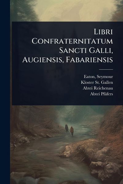 Produktbild: Libri Confraternitatum Sancti Galli, Augiensis, Fabariensis