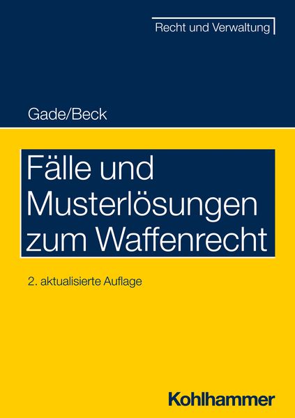 Fälle und Musterlösungen zum Waffenrecht, Taschenbuch von Gunther Dietrich Gade,Jürgen Beck, Kohlhammer, 978-3-17-038576-4