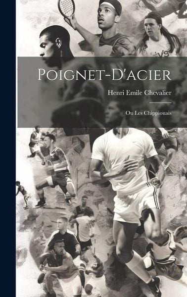 Produktbild: Poignet-d'acier: Ou Les Chippiouais