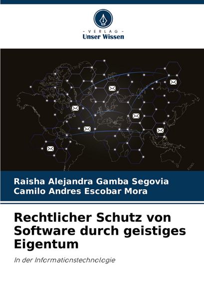 Rechtlicher Schutz von Software durch geistiges Eigentum, Taschenbuch von Raisha Alejandra Gamba Segovia , Camilo Andrés Escobar Mora, Verlag Unser