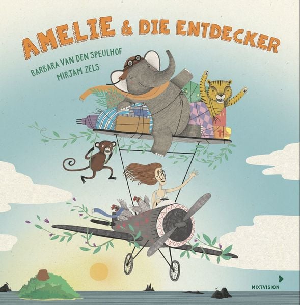 Amelie und die Entdecker, Gebundene Ausgabe von Barbara van den Speulhof, Mixtvision, 9783958541665
