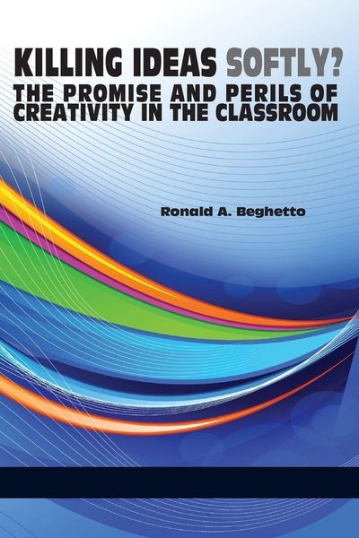 Produktbild: Killing Ideas Softly? the Promise and Perils of Creativity in the Classroom