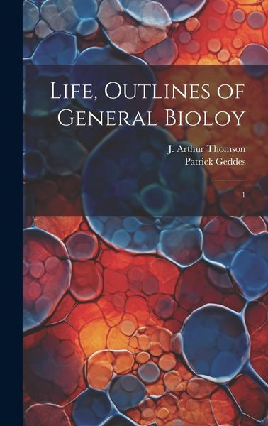 Produktbild: Life, Outlines of General Bioloy: 1