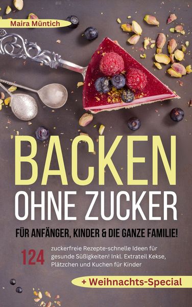 Produktbild: Backen ohne Zucker f&uuml;r Anf&auml;nger, Kinder & die ganze Familie!