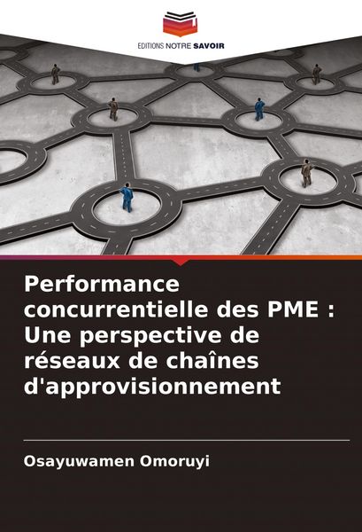 Produktbild: Performance concurrentielle des PME : Une perspective de r&eacute;seaux de cha&icirc;nes d'approvisionnement