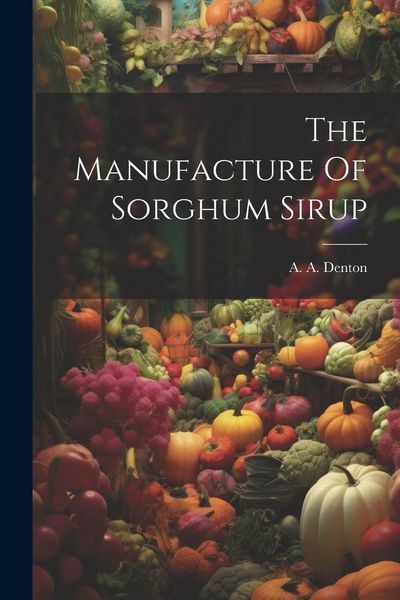 Produktbild: The Manufacture Of Sorghum Sirup