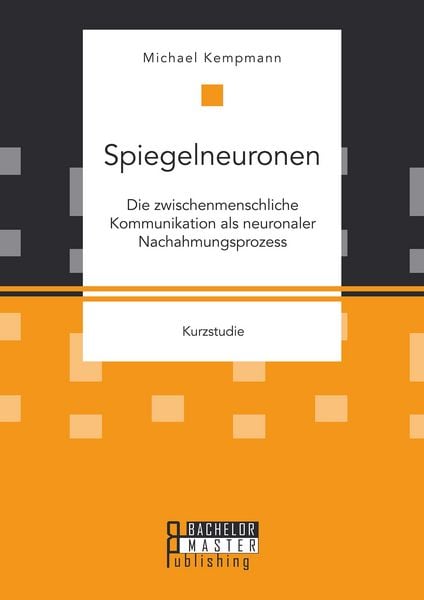 Produktbild: Spiegelneuronen: Die zwischenmenschliche Kommunikation als neuronaler Nachahmungsprozess