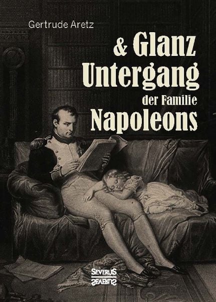 Produktbild: Aretz (Hrsg. ), G: Glanz und Untergang der Familie Napoleons