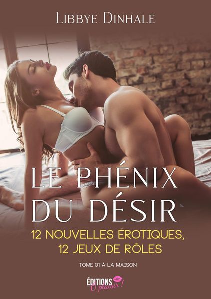Produktbild: Le ph&eacute;nix du d&eacute;sir - 12 nouvelles &eacute;rotiques, 12 jeux de r&ocirc;les