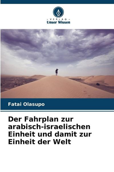Produktbild: Der Fahrplan zur arabisch-israelischen Einheit und damit zur Einheit der Welt