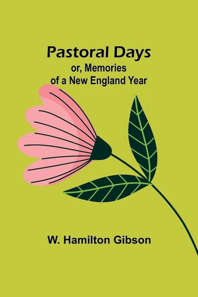 Produktbild: Pastoral Days; or, Memories of a New England Year