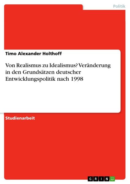Produktbild: Von Realismus zu Idealismus? Ver&auml;nderung in den Grunds&auml;tzen deutscher Entwicklungspolitik nach 1998
