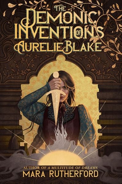 The Demonic Inventions of Aurelie Blake, Gebundene Ausgabe von Mara Rutherford, Harper Collins Publ. USA, 978-1-335-01388-0