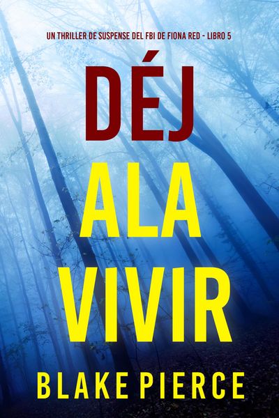 Produktbild: D&eacute;jala vivir (Un thriller de suspense del FBI de Fiona Red - Libro 5)