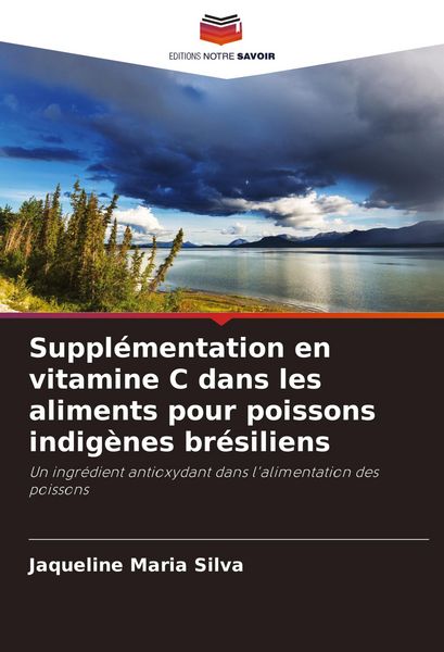 Produktbild: Suppl&eacute;mentation en vitamine C dans les aliments pour poissons indig&egrave;nes br&eacute;siliens