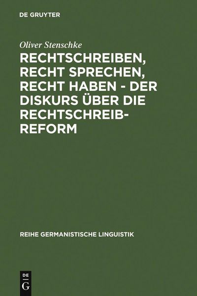 Produktbild: Rechtschreiben, Recht sprechen, recht haben - der Diskurs &uuml;ber die Rechtschreibreform