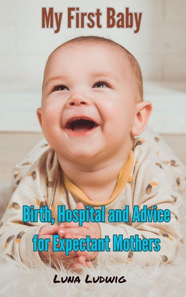 Produktbild: My First Baby, Birth, Hospital and Expectant Mothers