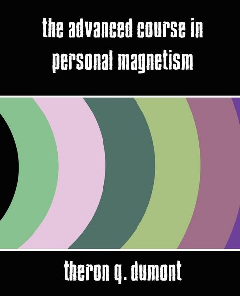 Produktbild: The Advanced Course in Personal Magnetism (New Edition)